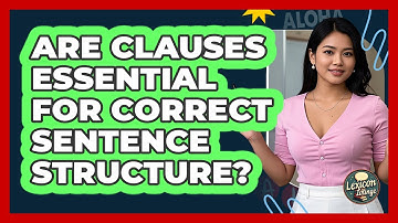 Are Clauses Essential For Correct Sentence Structure?
