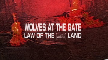 Wolves At The Gate - LAW OF THE [Waste] LAND (Official Visualizer)