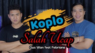 Salah Ucap by GusWan feat Febriana (Versi Koplo)