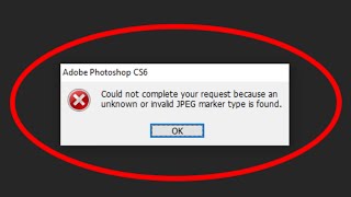 Could not complete your request because an unknown or invalid JPEG marker type is found Photoshop screenshot 5