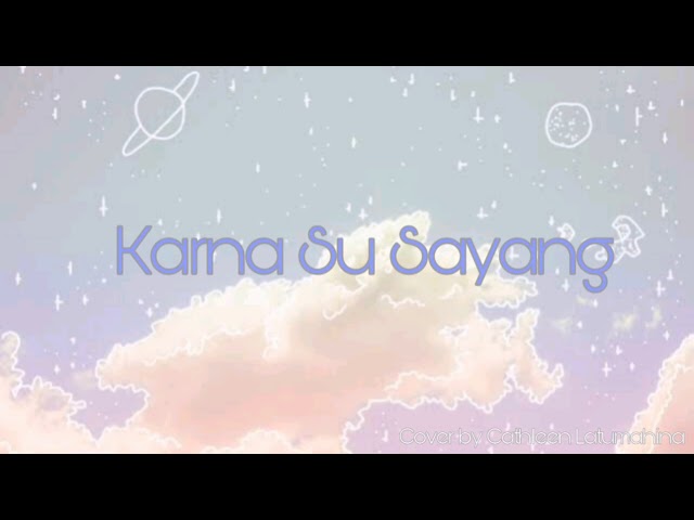 Karna Su Sayang-Near(Cover by Cathleen Latumahina) class=