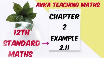 12th Maths|Chapter:2|Example 2.11