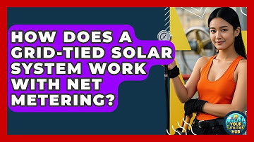 How Does A Grid-tied Solar System Work With Net Metering? - Your Utilities Hub
