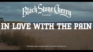 Смотреть клип Black Stone Cherry - In Love With The Pain