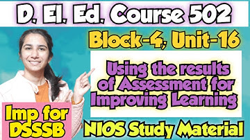 Unit-16 Using Assessment Results for Improving Learning | Course-502 Block-4/D.El.Ed./DSSSB Pedagogy