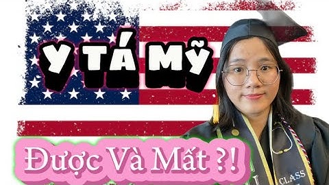 Việt Nurse # 1: Cơ hội du học, định cư, ổn định cuộc sống ở Mĩ với nghề y tá.