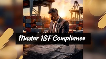 Mastering Importer Security Filing: Ensuring Compliance and Smooth Imports