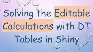 Solving the Editable Calculations with DT Tables in Shiny