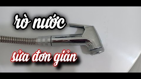 cách sửa vòi xịt tolet bị rò nước