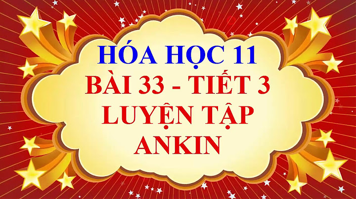 Giải bài tâp hóa học 11 bài 33 năm 2024