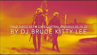 ITALO DISCO NIGHT 2 BY DJ BRUCE KITTY LEE @ Café Central Brussels 20-10-23