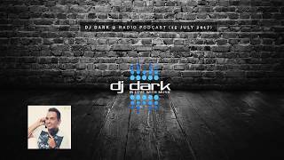 Dj Dark Radio Podcast (15 July 2017)