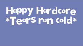 Watch Happy Hardcore Tears Run Cold video