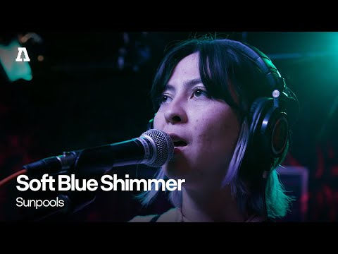 Soft Blue Shimmer - Sunpools | Audiotree Live