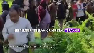Pegawai PNM 19 Tahun Hilang 2 Hari, Ditemukan Tak Bernyawa - Keluarga Hancur