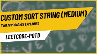 791. Custom Sort String (Medium) || Leetcode || POTD