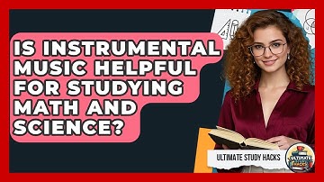 Is Instrumental Music Helpful For Studying Math And Science? - Ultimate Study Hacks