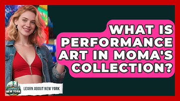 What Is Performance Art In MoMA