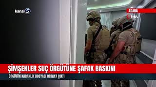 Şimşekler suç örgütüne şafak baskını! Örgütün karanlık dosyası ortaya çıktı