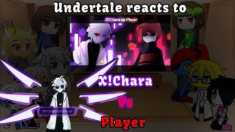 Undertale reacts to X!Chara vs Player