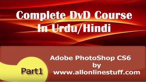Introduction : Adobe CS6 Complete Course urdu/Hindi part1