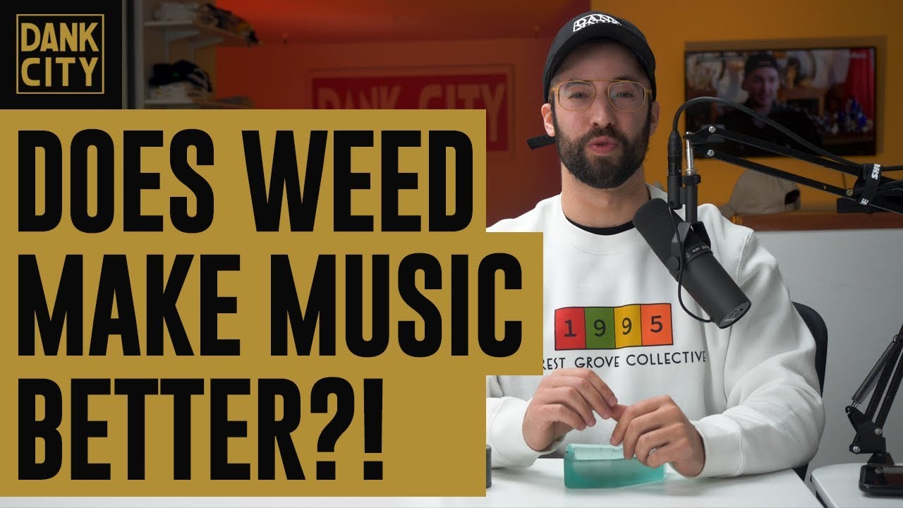 Weed Makes Music Better