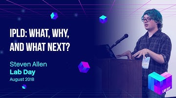 Lab Day 2018 // IPLD: What, why, and what next? - Steven Allen