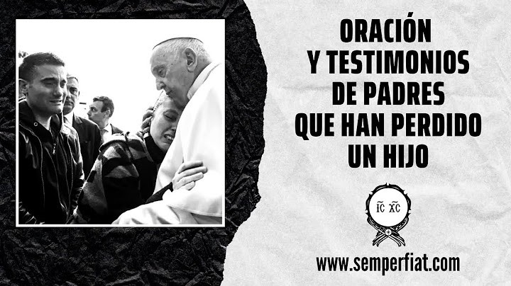 Oración y Testimonios de Padres que han perdido un hijo