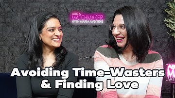 Love Hotline Avoiding Time-Wasters & Finding Love w Kaneez Surka | Ask a Matchmaker Matchmaker Maria