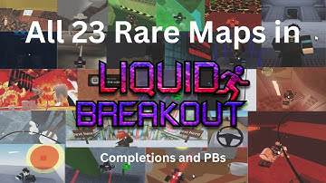 Every Rare Map in Liquid Breakout as of v1.15.1g (Completions and PBs)