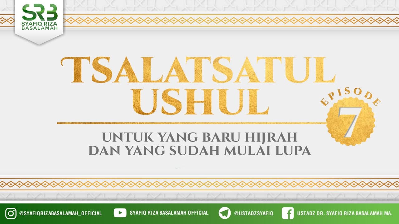 Tsalatsathul Ushul #7 - Ustadz Dr Syafiq Riza Basalamah, M.A