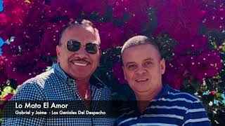 Lo Mato El Amor - Los Geniales Del Despecho