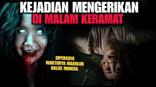 KONON PADA JAM 12-3 MALAM ADALAH WAKTU PALING KERAMAT‼️ BANYAK DEMIT MUNCUL
