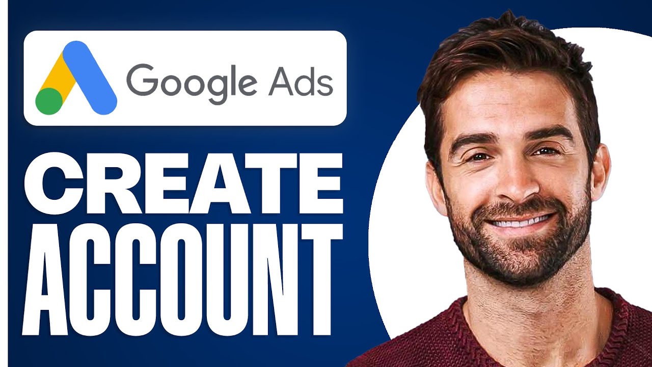 How to Create a Google Ads Account | Step-by-Step Tutorial 2026 - YouTube