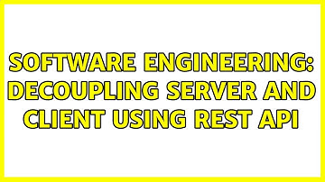 Software Engineering: Decoupling Server and Client using REST API (2 Solutions!!)