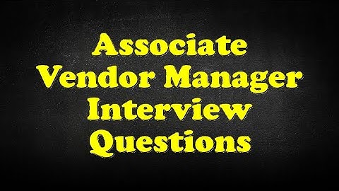 Associate Vendor Manager Interview Questions