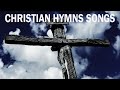 Non Stop Christian old Hymns of the Faith   2 Hours Non Stop   Best Worship Songs All Time