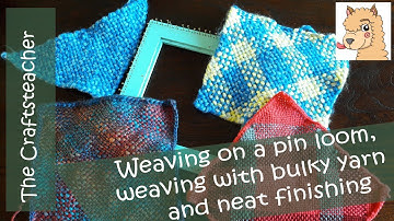 Weaving on a pin loom: working with bulky yarns (timelapse) and neat finishing