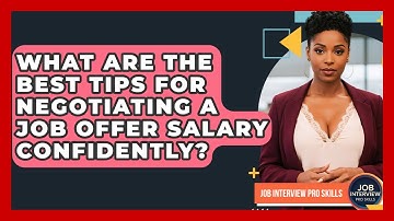 What Are The Best Tips For Negotiating A Job Offer Salary Confidently? - Job Interview Pro Skills