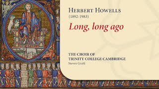 Celebrity Howells - Long, long ago | The Choir of Trinity College Cambridge Net Worth