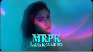 MRPK - RAINA ft. Yuridope (Official Music Video)