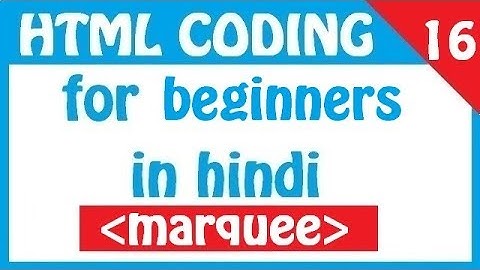 html coding for beginners in hindi || part 16 || marquee html
