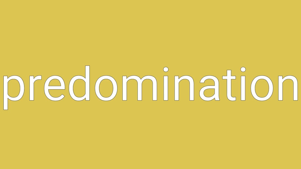 Predomination Definition & Meaning