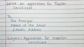 Write an application to the principal for Transfer Certificate