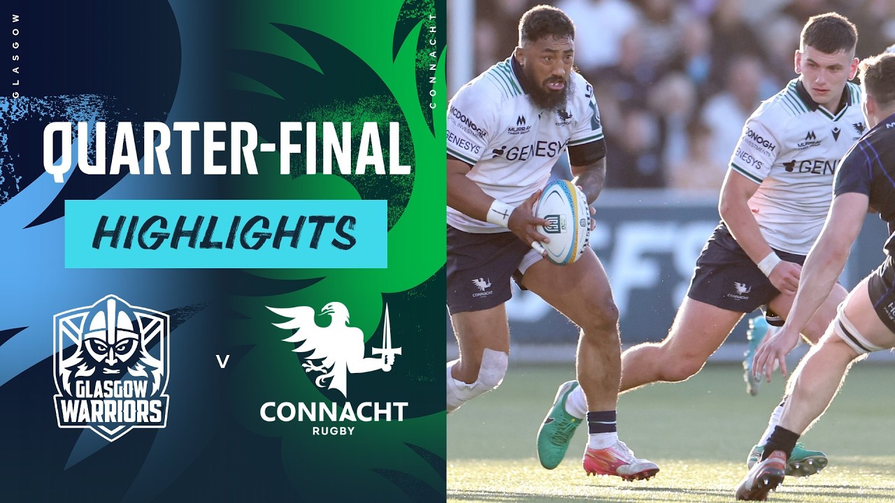 Glasgow Warriors v Connacht | Highlights | Quarter-Finals | URC 2025/26