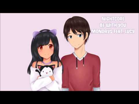 Nightcore - Be With You ( Mondays ft. Lucy )