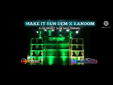 MAKE IT BUN DEM DJ 69 PROJECT FULL BASS TERBARU