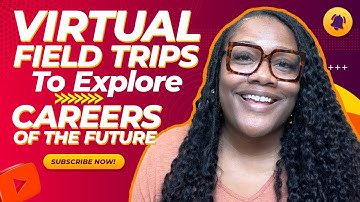 Virtual Field Trips to Explore Careers of the Future