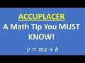 ACCUPLACER MATH - A TIP YOU MUST KNOW!