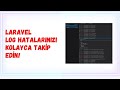 LARAVEL LOG HATALARINIZI KOLAYCA TAKİP EDİN